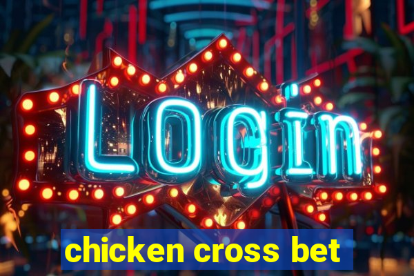 chicken cross bet